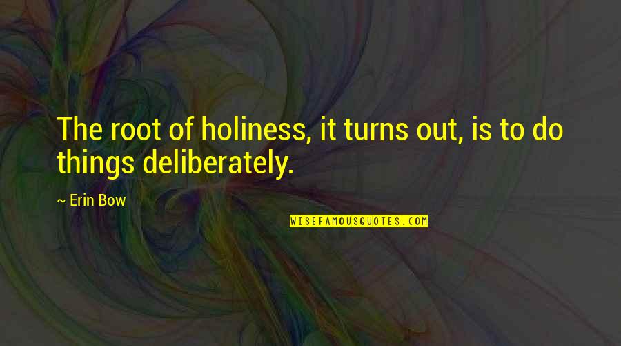 Streiter Davenport Quotes By Erin Bow: The root of holiness, it turns out, is