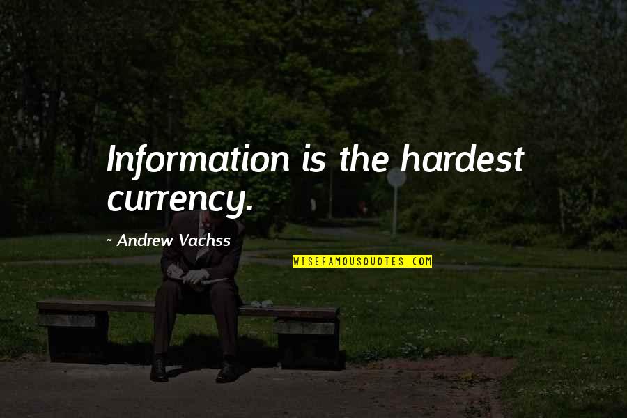 Strelau Psychologia Quotes By Andrew Vachss: Information is the hardest currency.