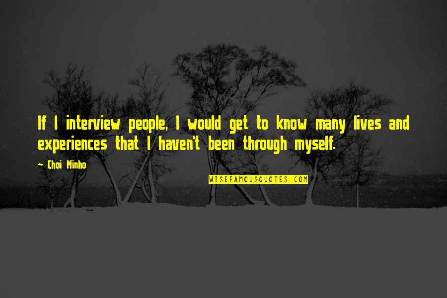 Strelau Psychologia Quotes By Choi Minho: If I interview people, I would get to