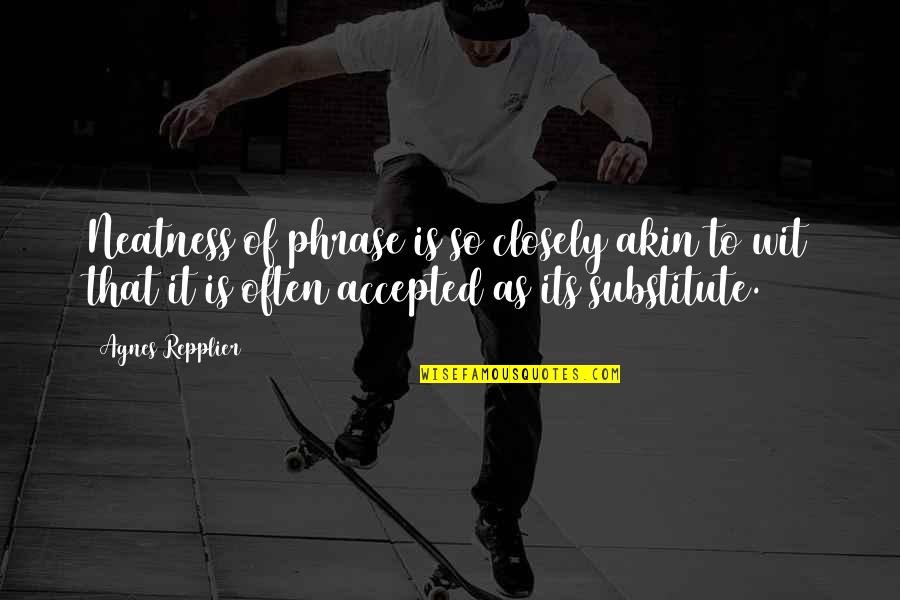 Strellman Vintage Quotes By Agnes Repplier: Neatness of phrase is so closely akin to Strellman Vintage Quotes By Agnes Repplier: Neatness of phrase is so closely akin to