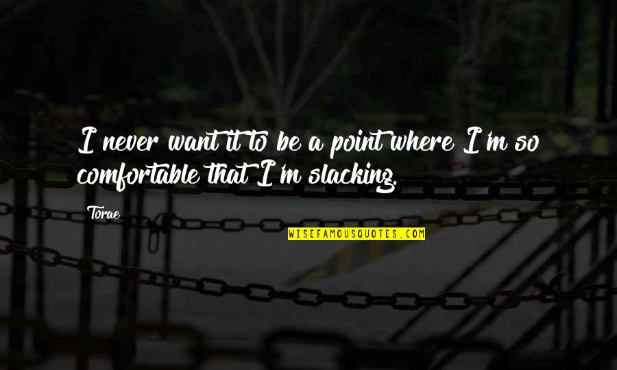 Strelow Goalie Quotes By Torae: I never want it to be a point