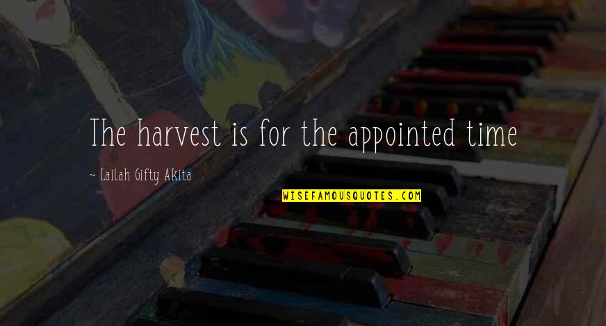 Stremize Quotes By Lailah Gifty Akita: The harvest is for the appointed time