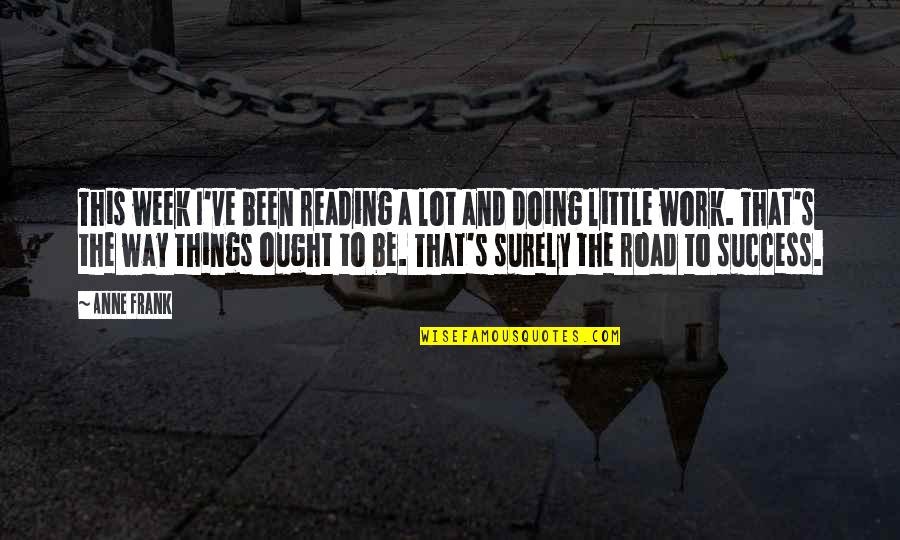 Stremmel Quotes By Anne Frank: This week I've been reading a lot and
