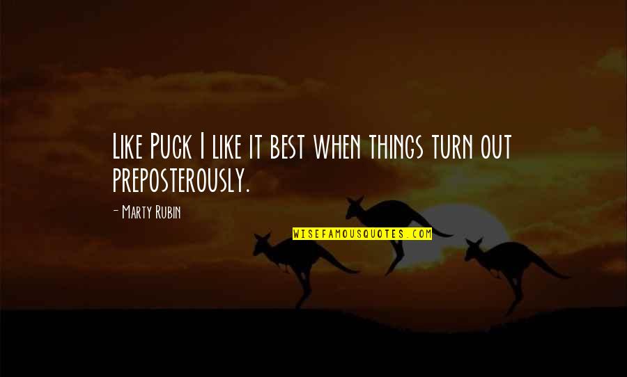 Strength And Courage Images Quotes By Marty Rubin: Like Puck I like it best when things