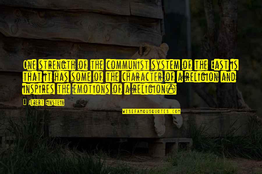 Strength And Emotions Quotes By Albert Einstein: One strength of the communist system of the