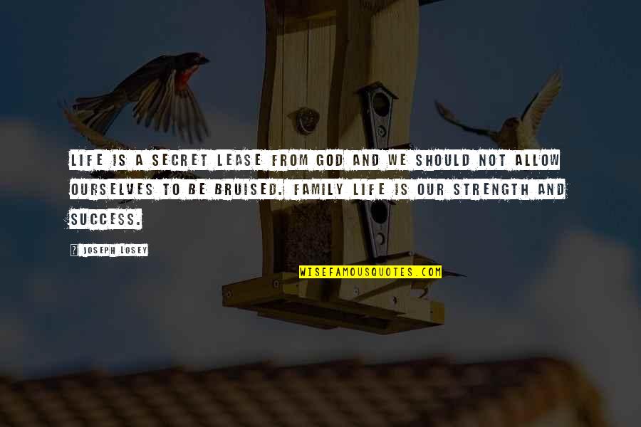 Strength And Family Quotes By Joseph Losey: Life is a secret lease from God and