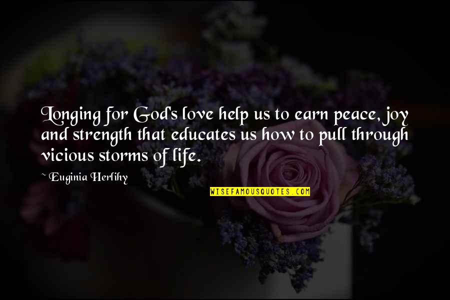 Strength And God Quotes By Euginia Herlihy: Longing for God's love help us to earn Strength And God Quotes By Euginia Herlihy: Longing for God's love help us to earn