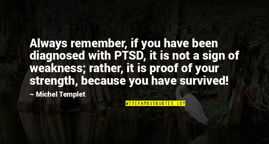 Strength And Healing Quotes By Michel Templet: Always remember, if you have been diagnosed with