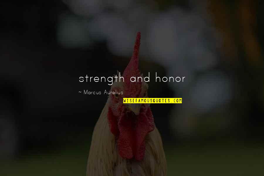 Strength And Honor Quotes By Marcus Aurelius: strength and honor