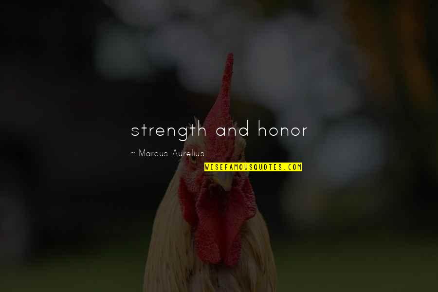 Strength And Honor Quotes By Marcus Aurelius: strength and honor Strength And Honor Quotes By Marcus Aurelius: strength and honor