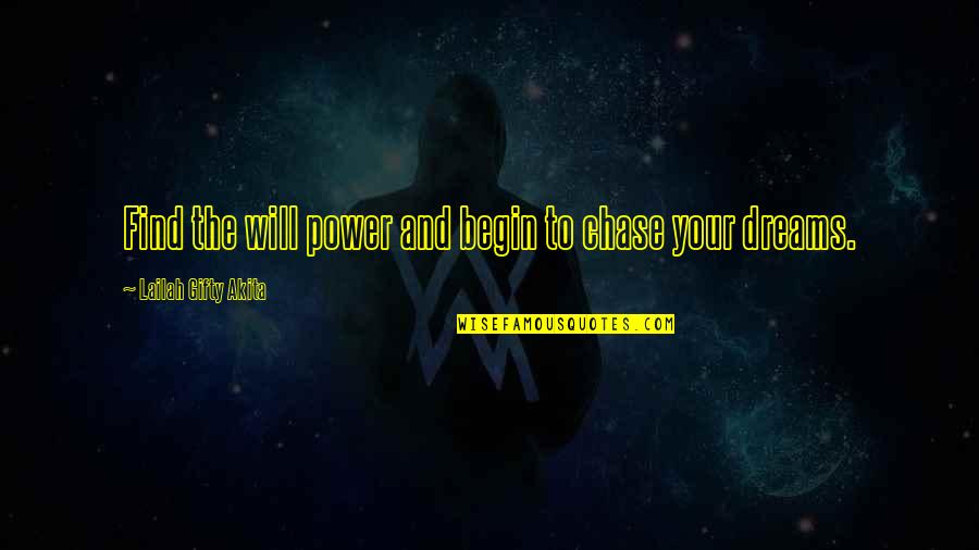 Strength And Life Quotes By Lailah Gifty Akita: Find the will power and begin to chase