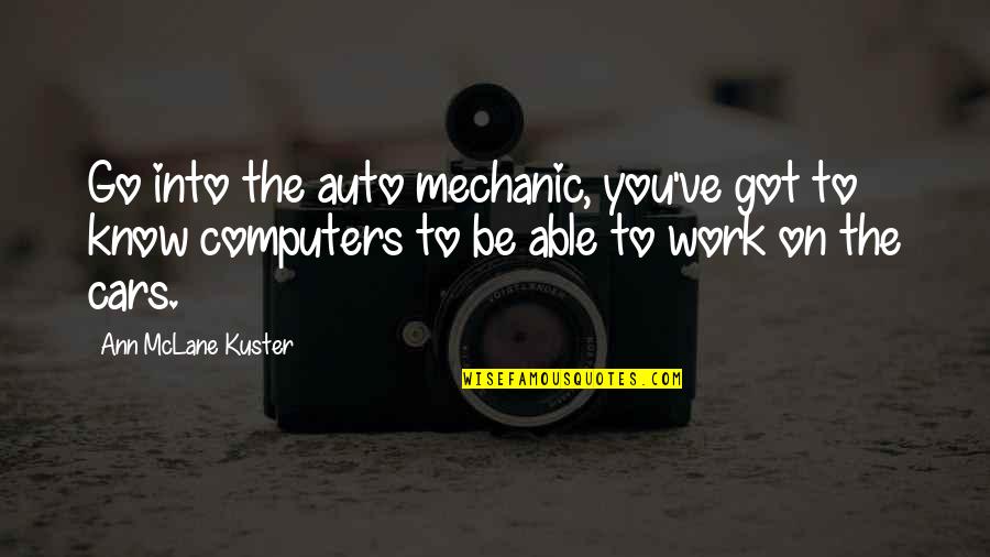 Strength And Life Tumblr Quotes By Ann McLane Kuster: Go into the auto mechanic, you've got to