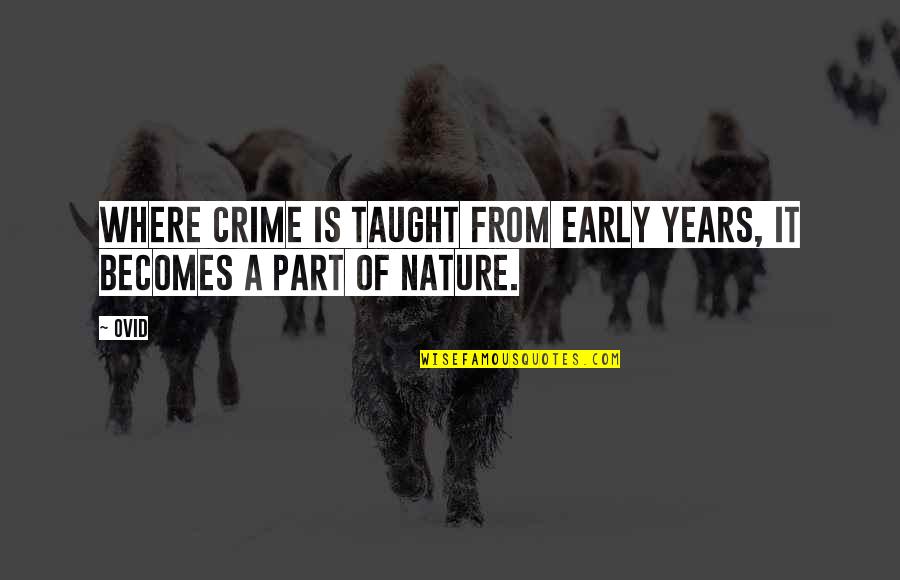 Strength And Life Tumblr Quotes By Ovid: Where crime is taught from early years, it
