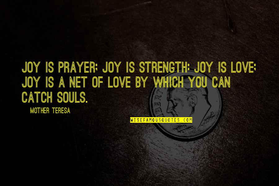 Strength And Prayer Quotes By Mother Teresa: Joy is prayer; joy is strength: joy is
