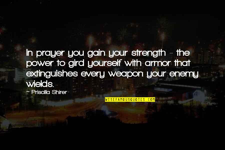 Strength And Prayer Quotes By Priscilla Shirer: In prayer you gain your strength - the