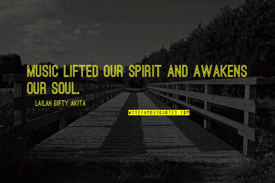 Strength And Quotes By Lailah Gifty Akita: Music lifted our spirit and awakens our soul.