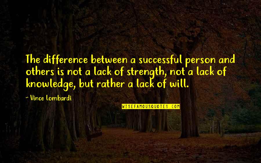 Strength And Success Quotes By Vince Lombardi: The difference between a successful person and others