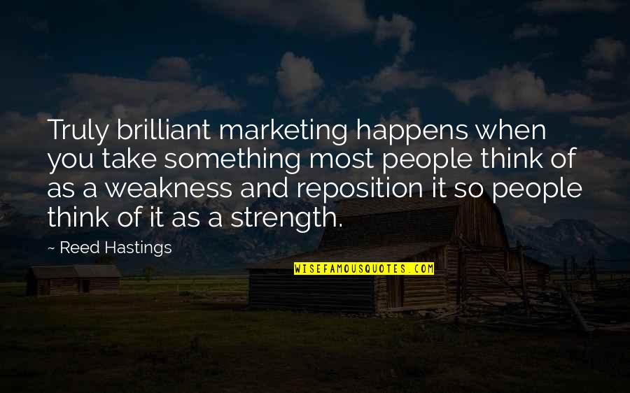 Strength And Weakness Quotes By Reed Hastings: Truly brilliant marketing happens when you take something