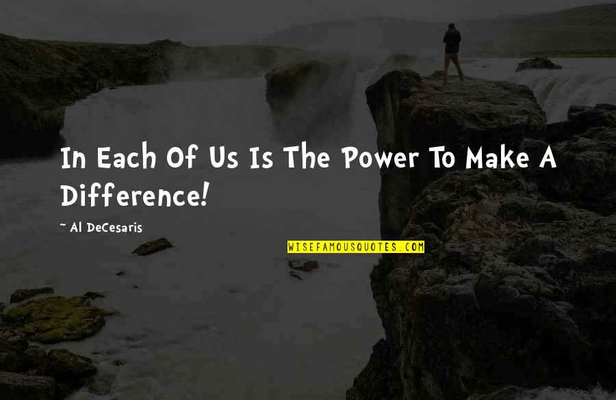 Strength Conviction Quotes By Al DeCesaris: In Each Of Us Is The Power To