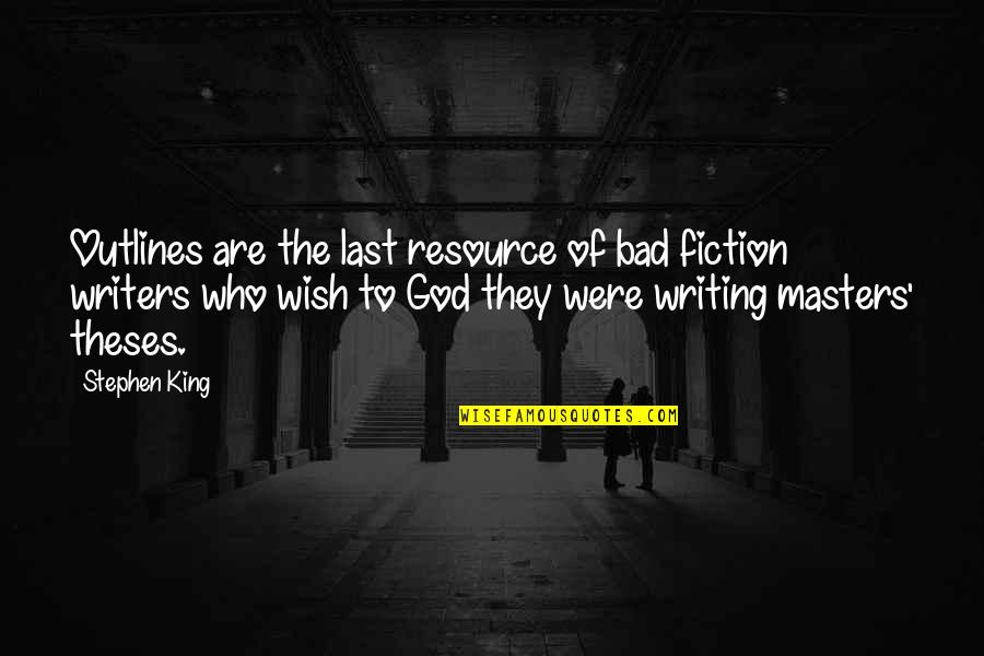 Strength Conviction Quotes By Stephen King: Outlines are the last resource of bad fiction