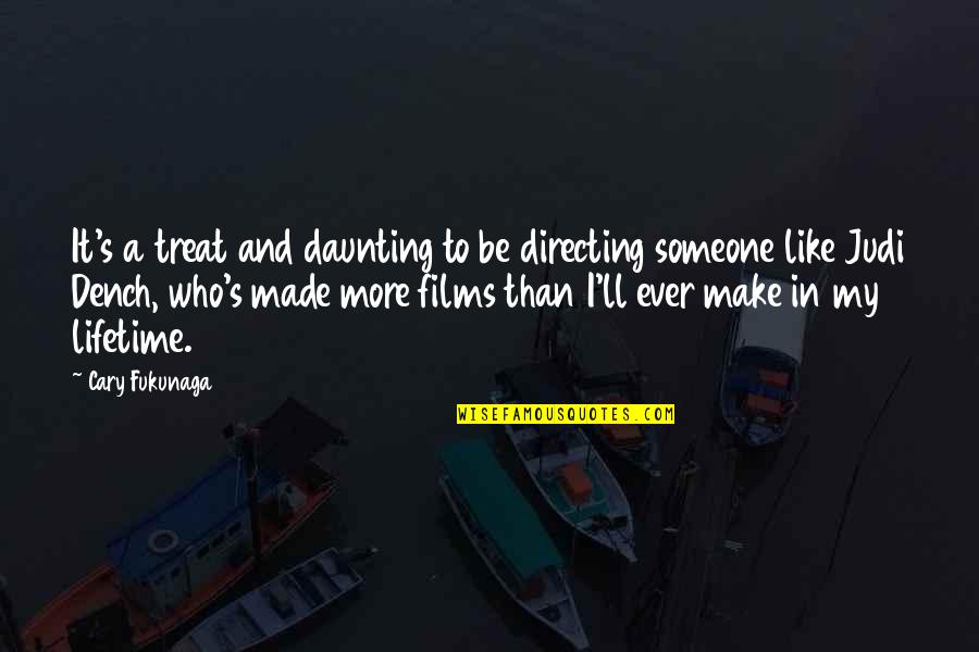 Strength Couple Quotes By Cary Fukunaga: It's a treat and daunting to be directing