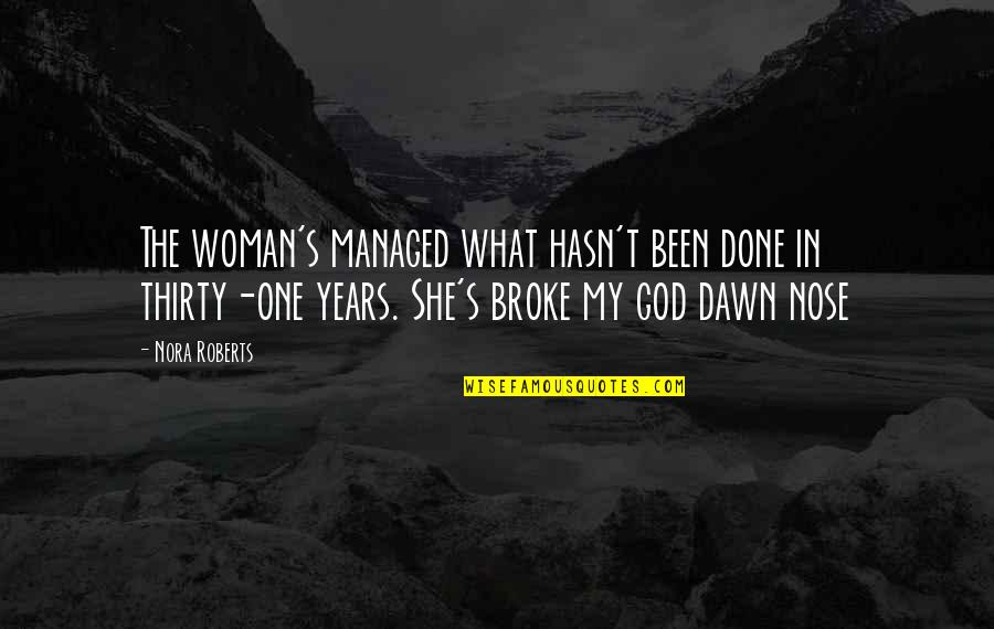 Strength Couple Quotes By Nora Roberts: The woman's managed what hasn't been done in Strength Couple Quotes By Nora Roberts: The woman's managed what hasn't been done in