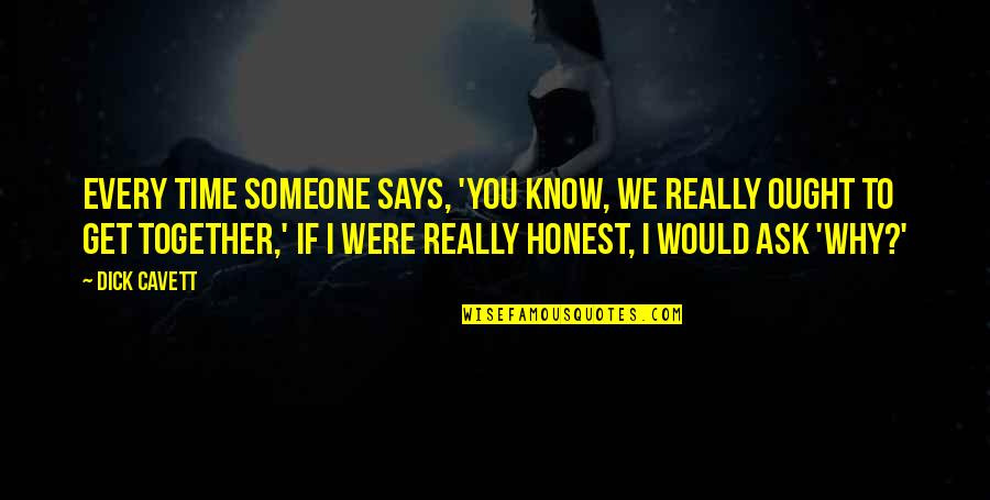 Strength During Deployment Quotes By Dick Cavett: Every time someone says, 'You know, we really