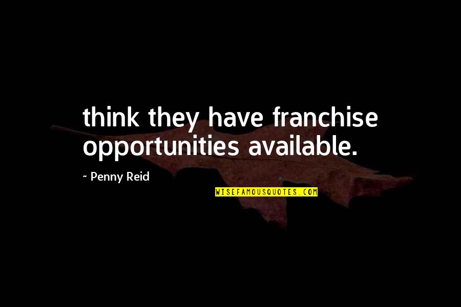 Strength Fitness Motivation Quotes By Penny Reid: think they have franchise opportunities available.