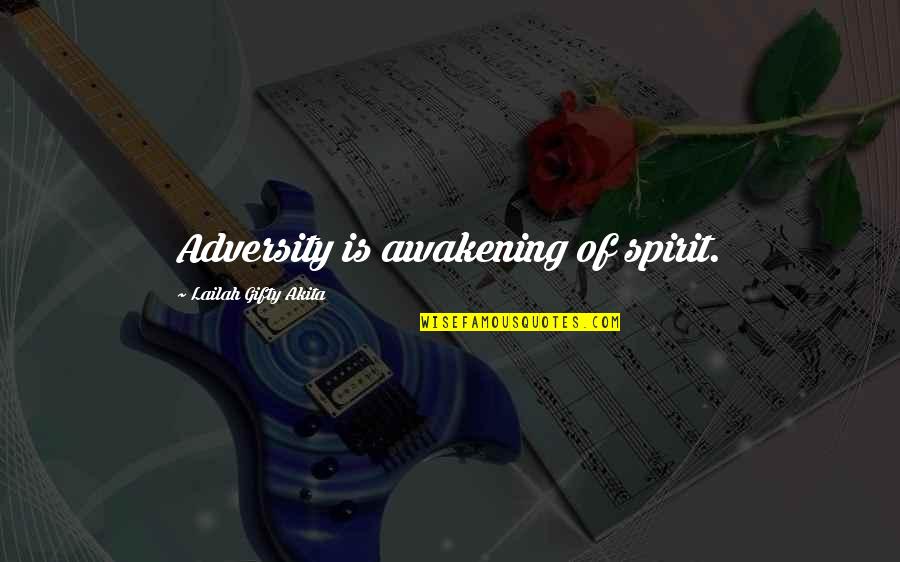 Strength From Adversity Quotes By Lailah Gifty Akita: Adversity is awakening of spirit.