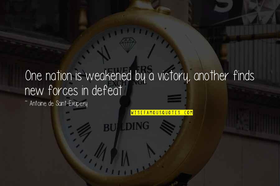 Strength In Adversity Quotes By Antoine De Saint-Exupery: One nation is weakened by a victory, another