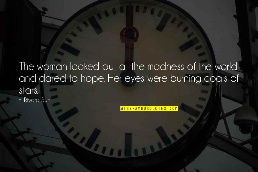 Strength In Eyes Quotes By Rivera Sun: The woman looked out at the madness of Strength In Eyes Quotes By Rivera Sun: The woman looked out at the madness of