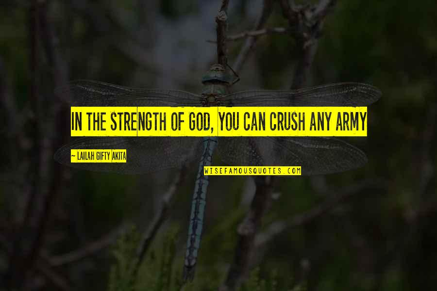 Strength In God Quotes By Lailah Gifty Akita: In the strength of God, you can crush