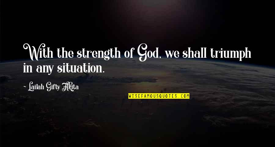 Strength In God Quotes By Lailah Gifty Akita: With the strength of God, we shall triumph