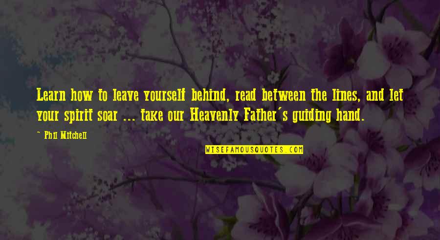 Strength In God Quotes By Phil Mitchell: Learn how to leave yourself behind, read between Strength In God Quotes By Phil Mitchell: Learn how to leave yourself behind, read between