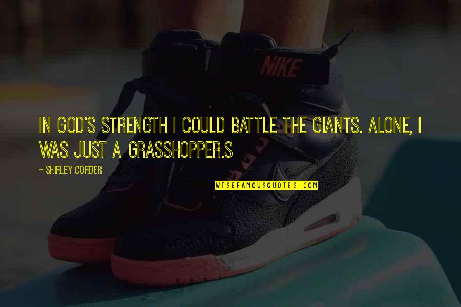 Strength In God Quotes By Shirley Corder: In God's strength I could battle the giants.