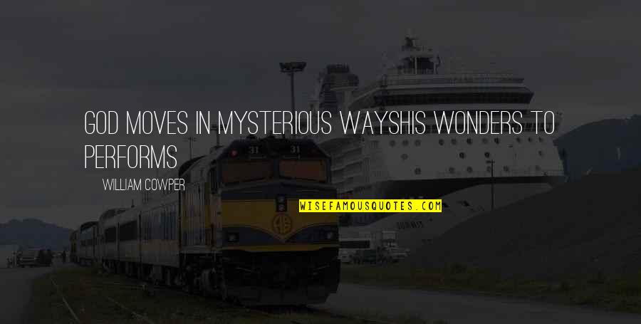 Strength In God Quotes By William Cowper: God moves in mysterious waysHis wonders to performs