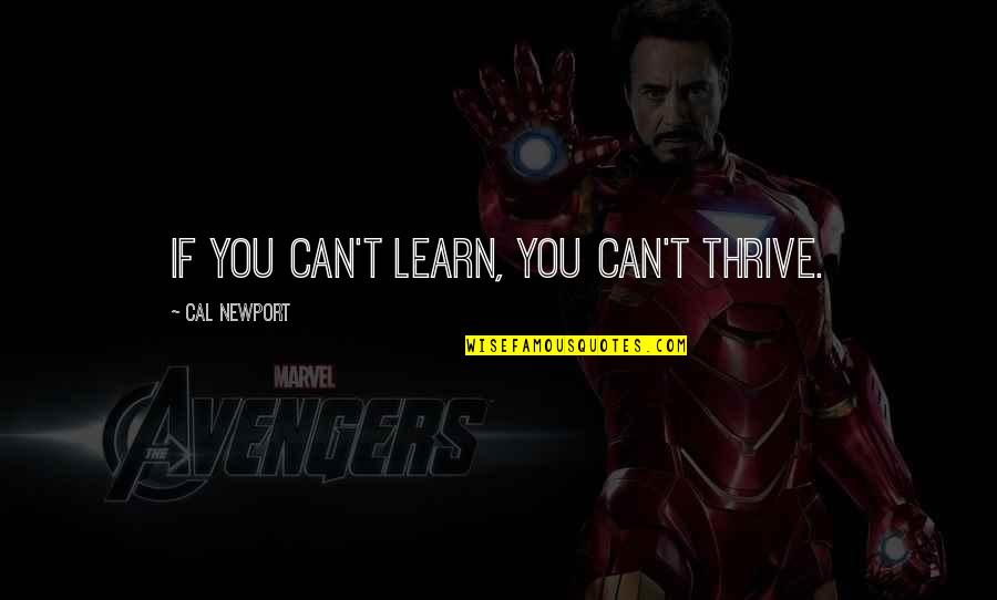Strength In Hard Times In Hindi Quotes By Cal Newport: If you can't learn, you can't thrive. Strength In Hard Times In Hindi Quotes By Cal Newport: If you can't learn, you can't thrive.