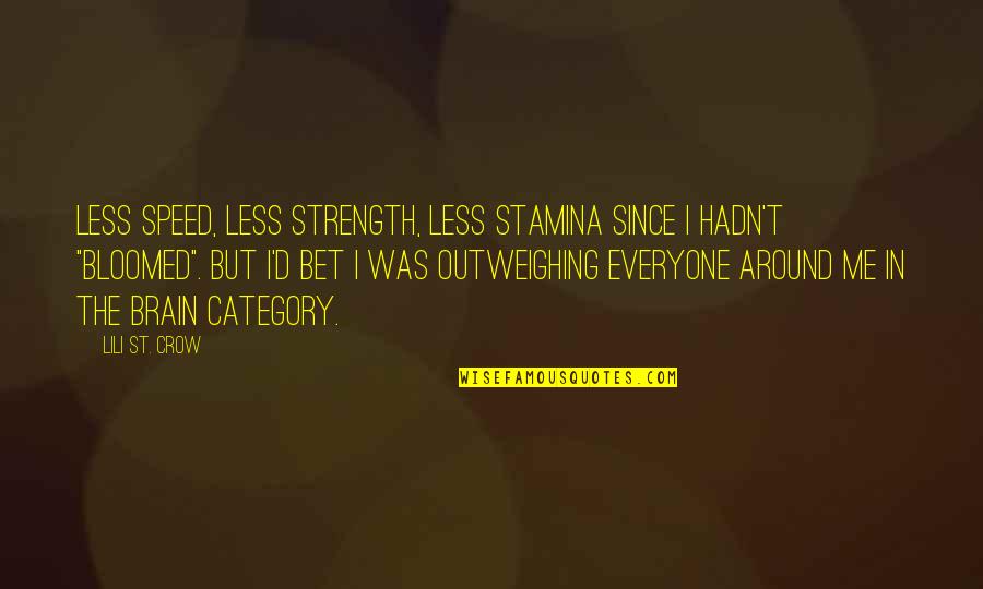 Strength In Me Quotes By Lili St. Crow: Less speed, less strength, less stamina since I