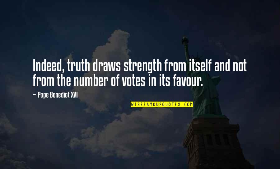 Strength In Numbers Quotes By Pope Benedict XVI: Indeed, truth draws strength from itself and not