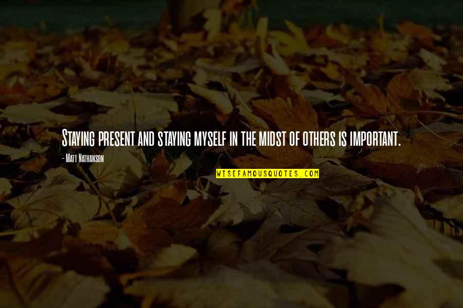 Strength In Sanskrit Quotes By Matt Nathanson: Staying present and staying myself in the midst