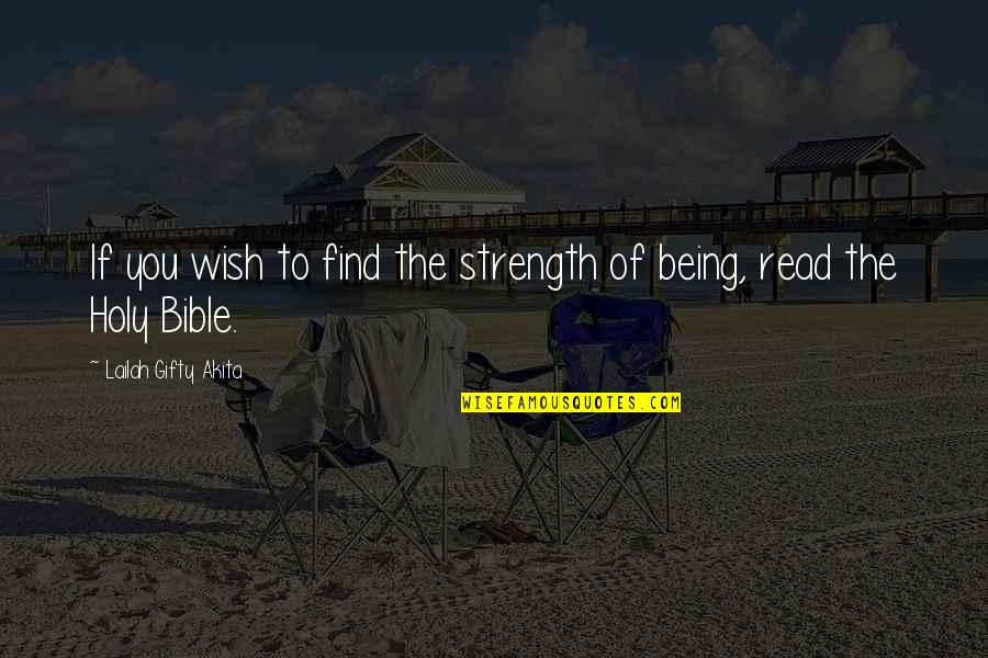Strength In The Bible Quotes By Lailah Gifty Akita: If you wish to find the strength of
