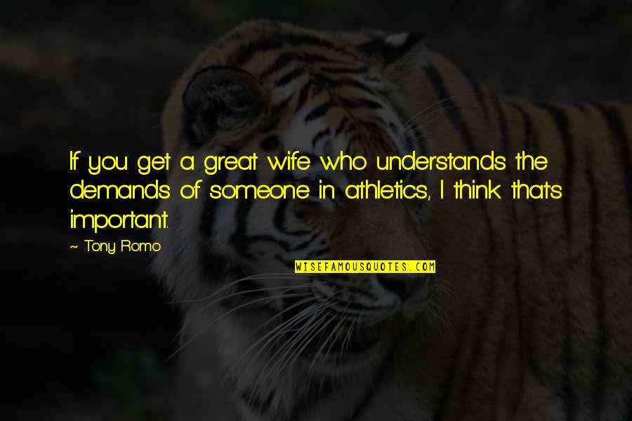 Strength In Times Of Need Quotes By Tony Romo: If you get a great wife who understands