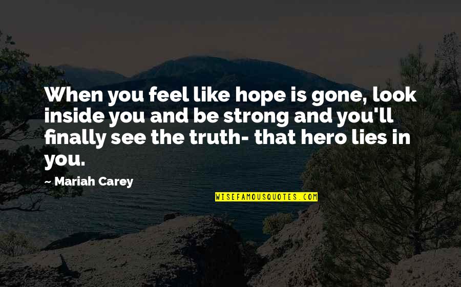 Strength Inside Quotes By Mariah Carey: When you feel like hope is gone, look