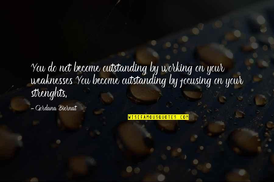 Strength Inspirational Quotes By Gordana Biernat: You do not become outstanding by working on