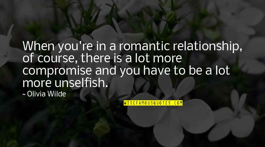 Strength John Green Quotes By Olivia Wilde: When you're in a romantic relationship, of course,