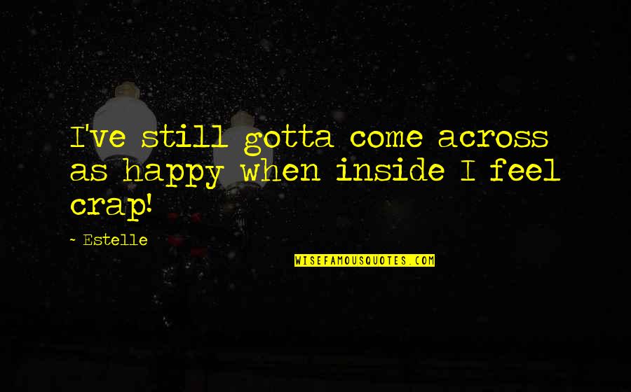 Strength Motivational Elephant Quotes By Estelle: I've still gotta come across as happy when