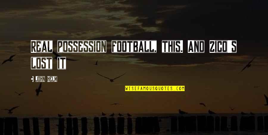 Strength Of A Black Man Quotes By John Helm: Real possession football, this. And Zico's lost it