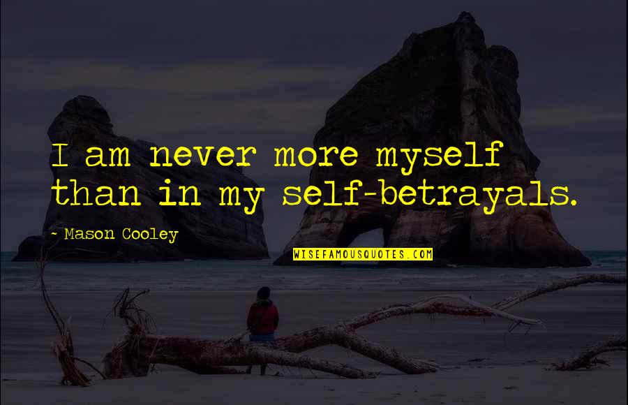 Strength Of A Black Man Quotes By Mason Cooley: I am never more myself than in my
