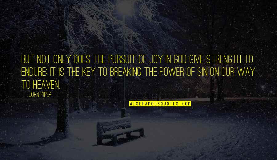 Strength Of God Quotes By John Piper: But not only does the pursuit of joy