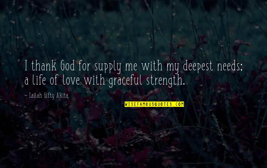 Strength Of God Quotes By Lailah Gifty Akita: I thank God for supply me with my